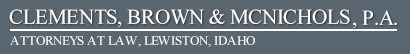 Clements, Brown & McNichols Law Firm, Lewiston, Idaho